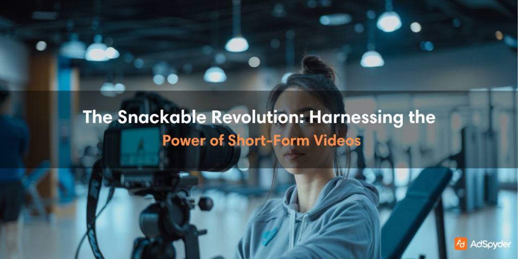 The Snackable Revolution: Harnessing the Power of Short-Form Videos