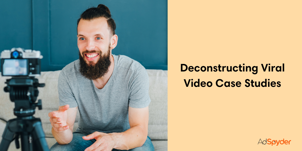 Deconstructing Viral Video Marketing Case Studies