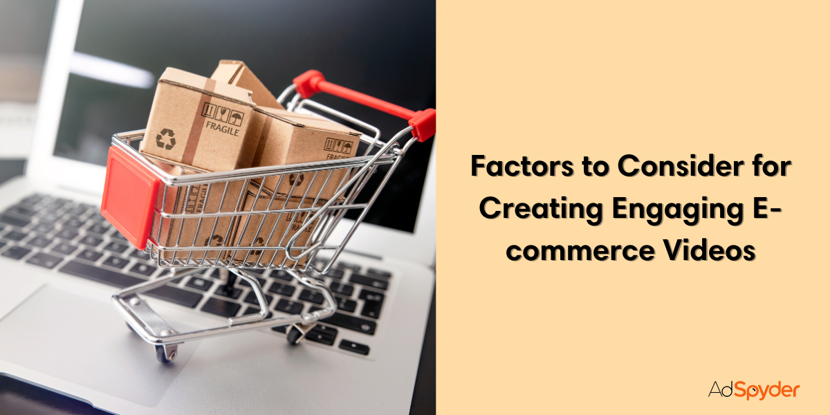 Factors to Consider for Creating Engaging E-commerce Videos