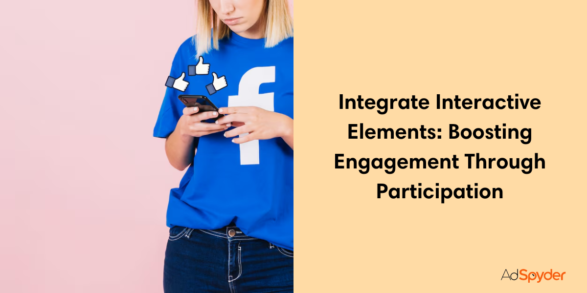 Integrate Interactive Elements: Boosting Engagement Through Participation-Facebook Story Ads