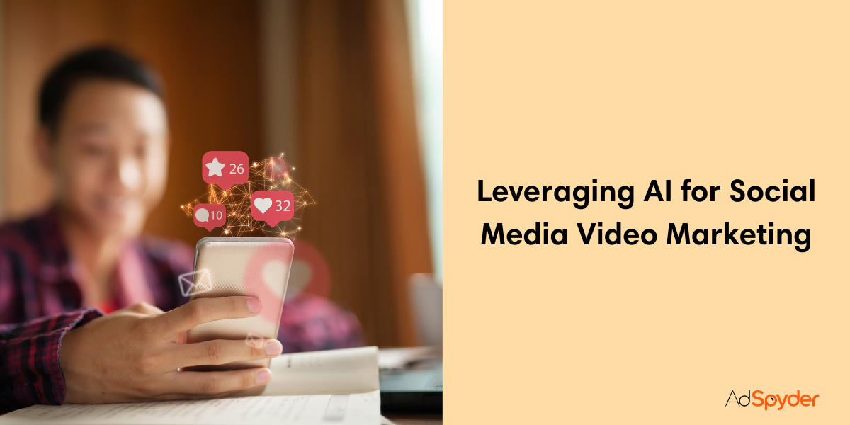 Leveraging AI for Social Media Video Marketing