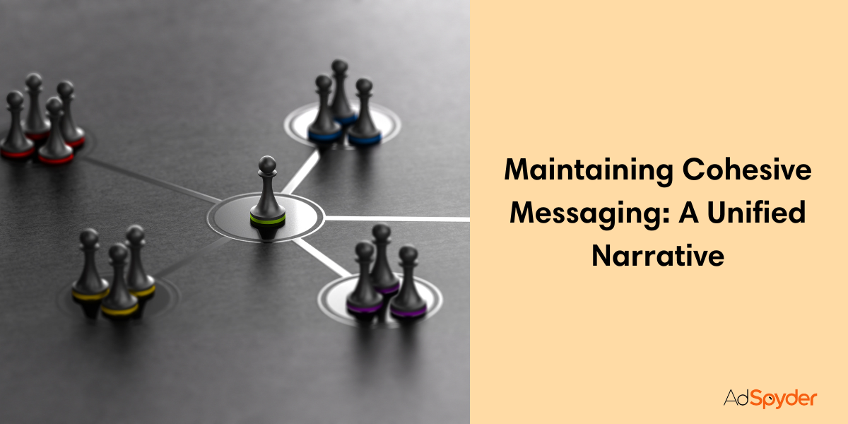 Maintaining Cohesive Messaging: A Unified Narrative