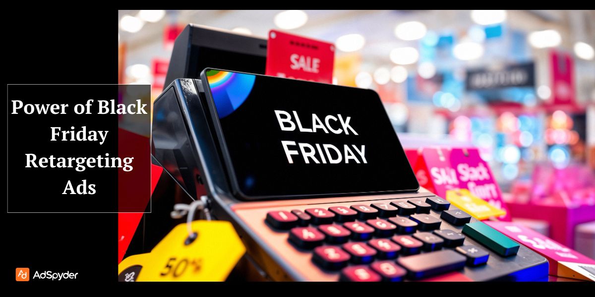 Power of Black Friday Retargeting Ads