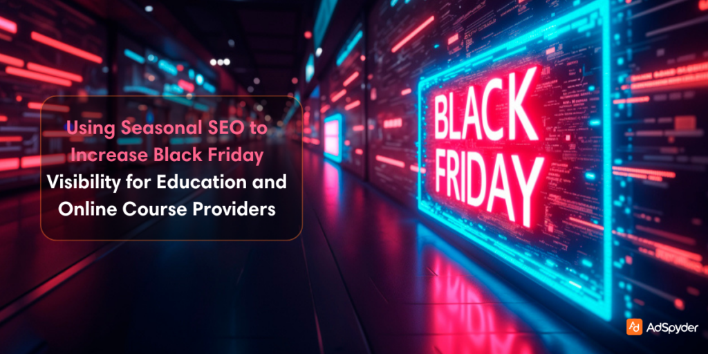 Using Seasonal SEO to Increase Black Friday Visibility for Education and Online Course Providers