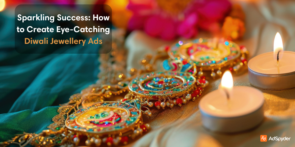 Sparkling Success: How to Create Eye-Catching Diwali Jewellery Ads