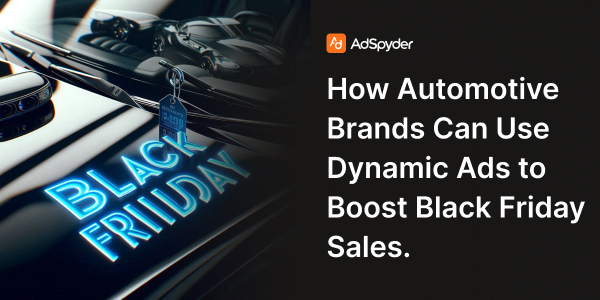 How Automotive Brands Can Use Dynamic Ads to Boost Black Friday Sales