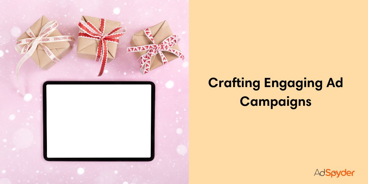 Crafting Engaging Ad Campaigns