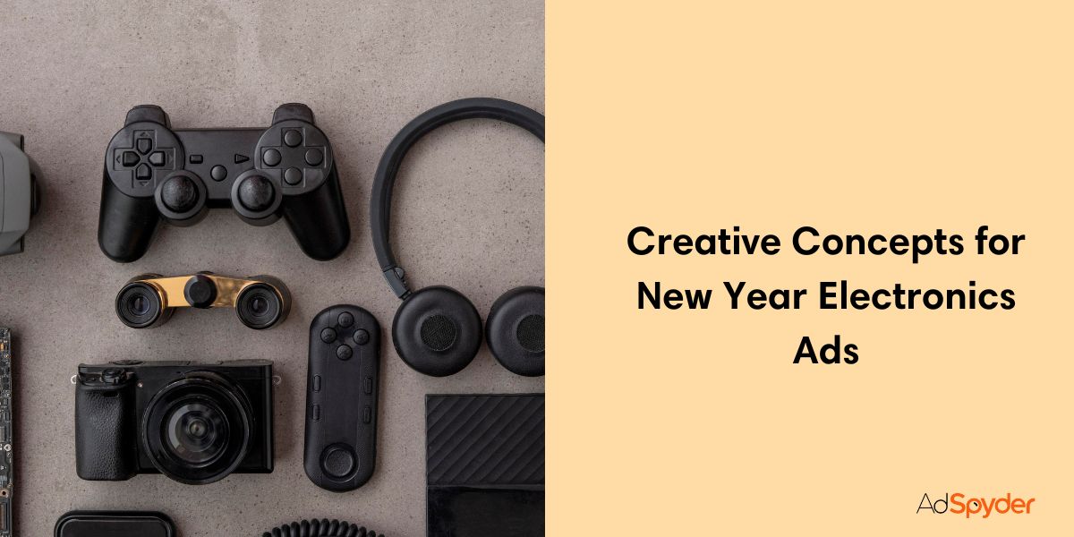 Creative Concepts for New Year Electronics Ads