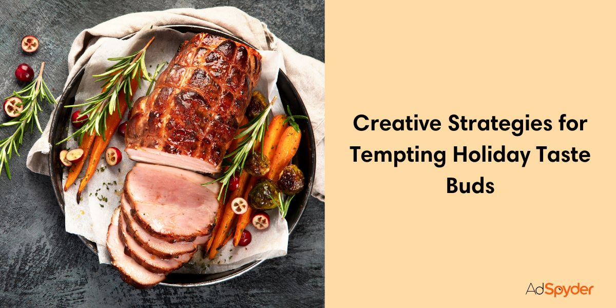 Creative Strategies for Tempting Holiday Taste Buds