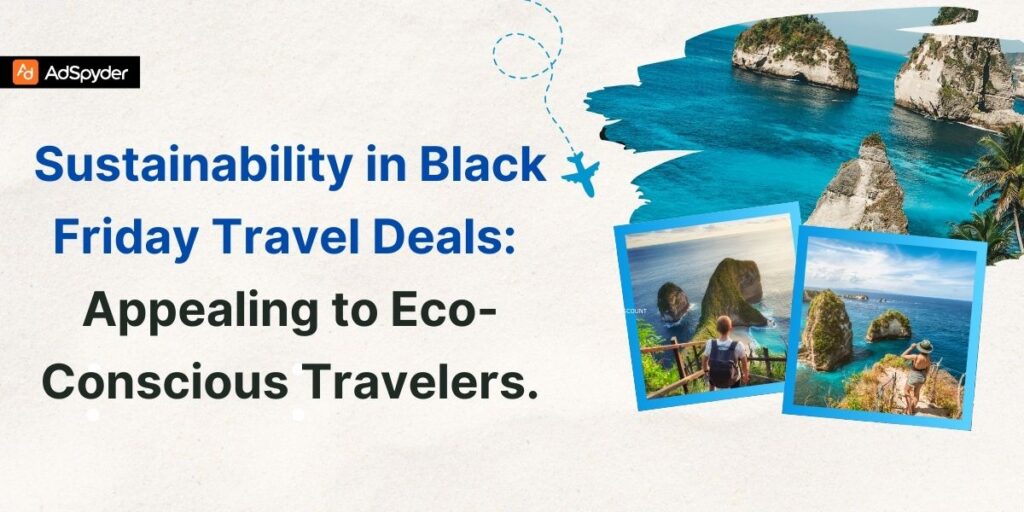 Sustainability in Black Friday Travel Deals: Appealing to Eco-Conscious Travelers