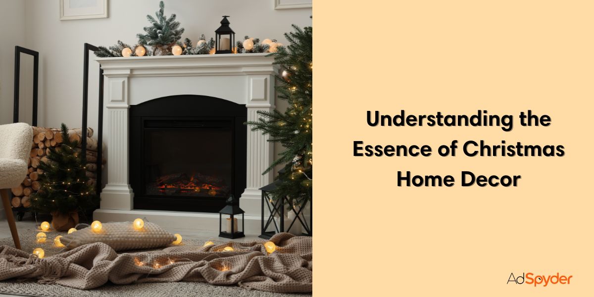 Understanding the Essence of Christmas Home Decor