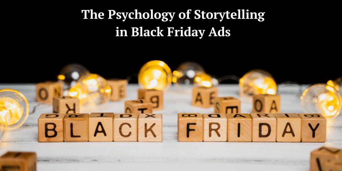 The Psychology of Storytelling in Black Friday Ads