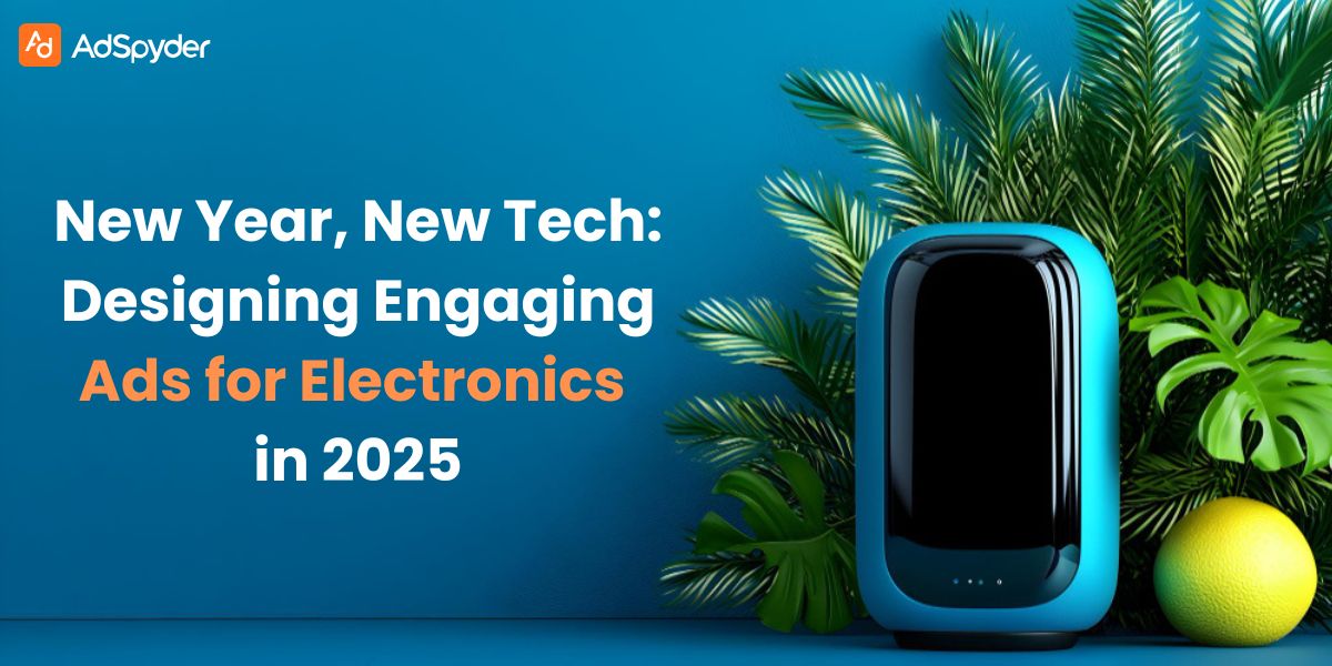 New Year, New Tech: Designing Engaging Ads for Electronics in 2025