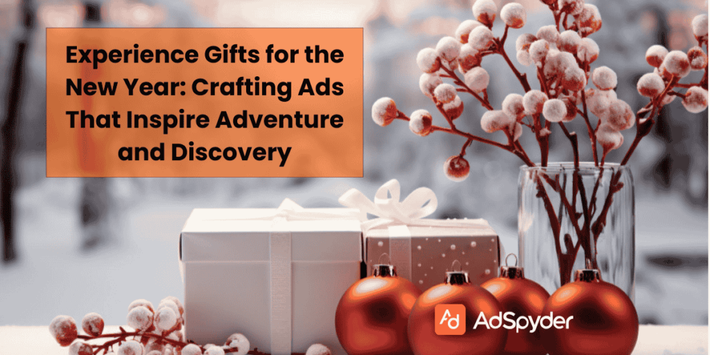 Experience Gifts for the New Year: Crafting Ads That Inspire Adventure and Discovery-Christmas Gift ads