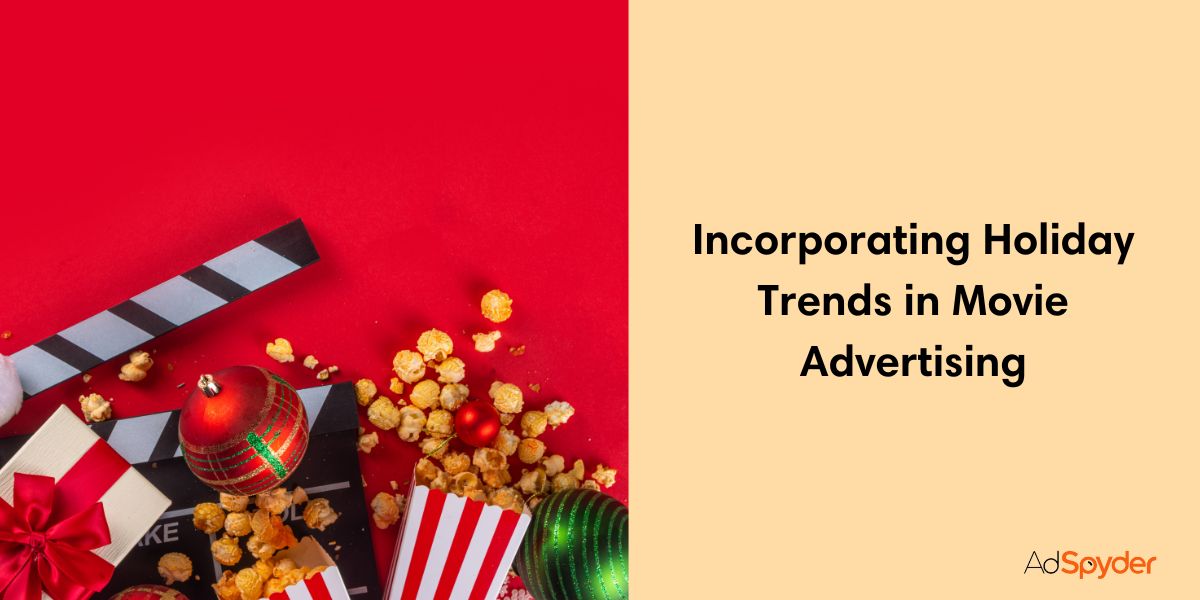 Incorporating Holiday Trends in Movie Advertising