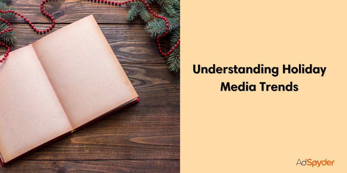 Understanding Holiday Media Trends