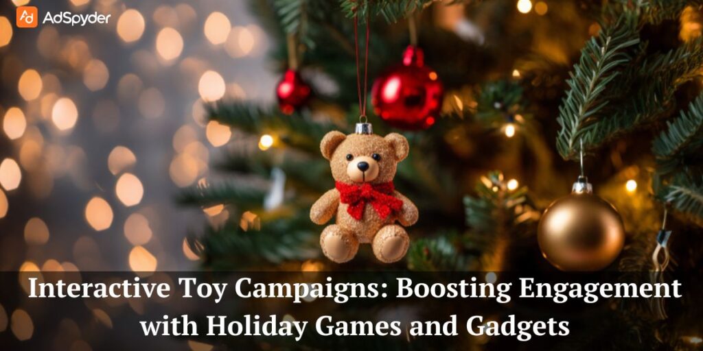 Interactive Toy Campaigns: Boosting Engagement with Holiday Games and Gadgets