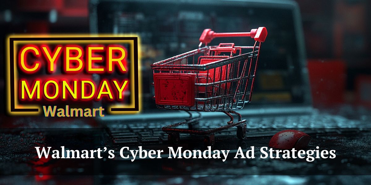 Walmart’s Cyber Monday Ad Strategies