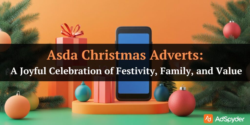 Asda Christmas Adverts: A Joyful Celebration of Festivity, Family, and Value