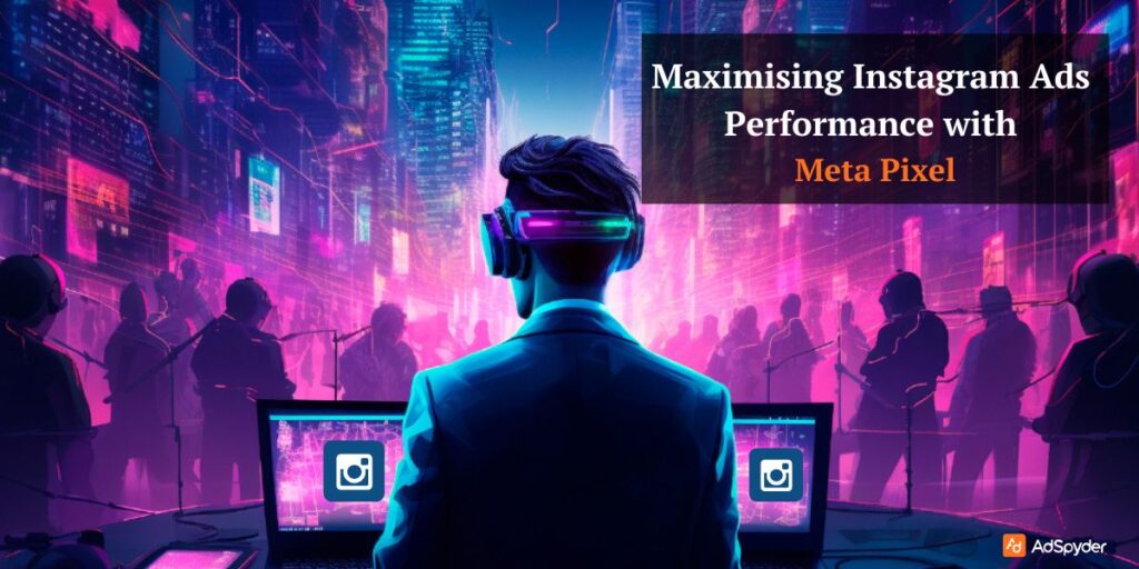 Maximising Instagram Ads Performance with Meta Pixel