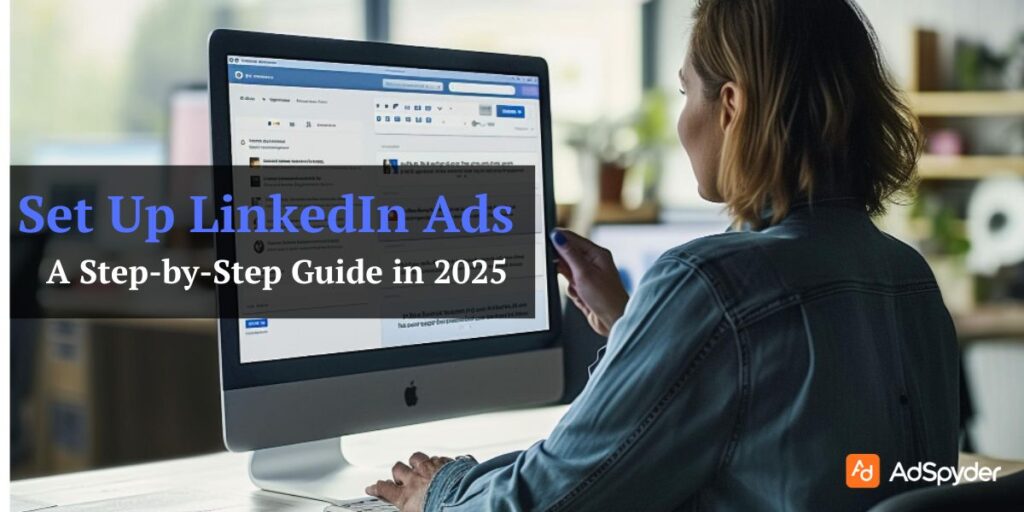 Set Up LinkedIn Ads - A Step-by-Step Guide in 2025